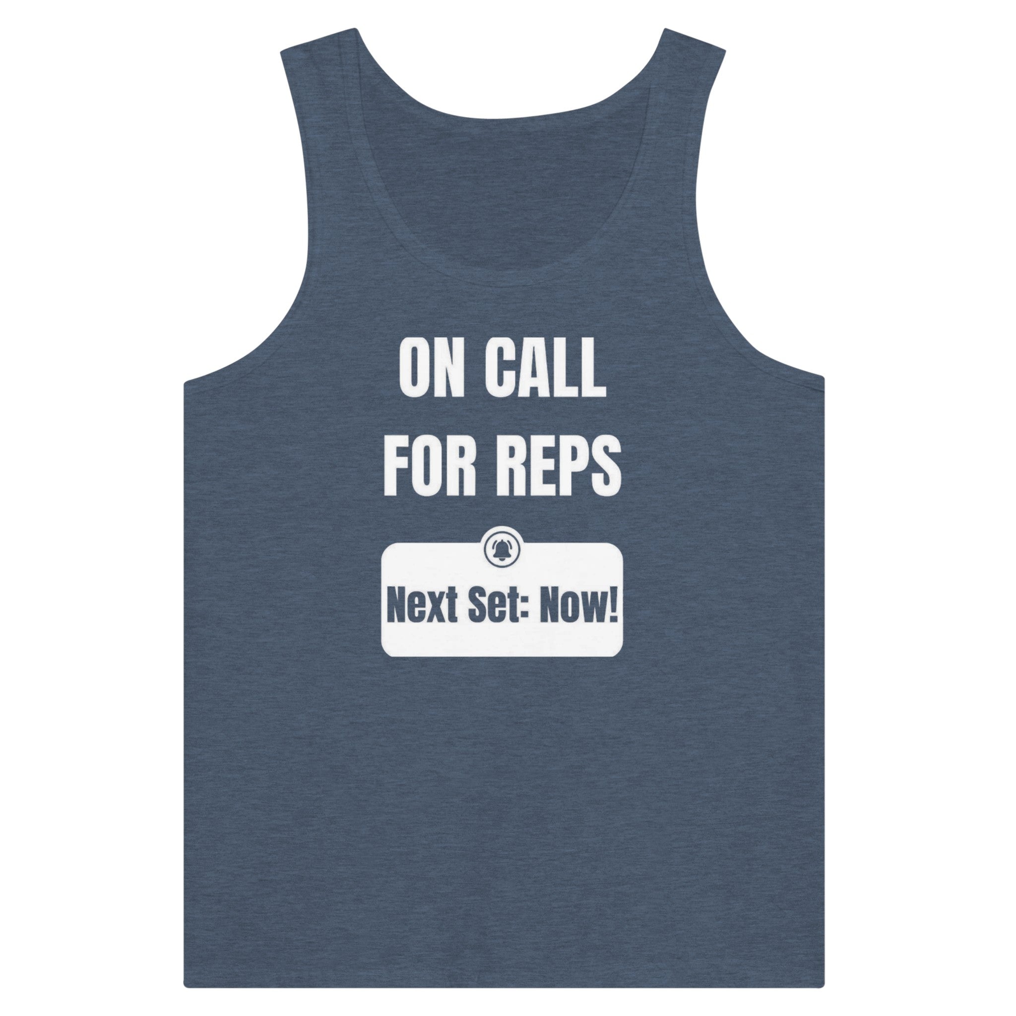 unisex premium travel tank with white On Call for Reps notification graphic reading Next Set: Now!