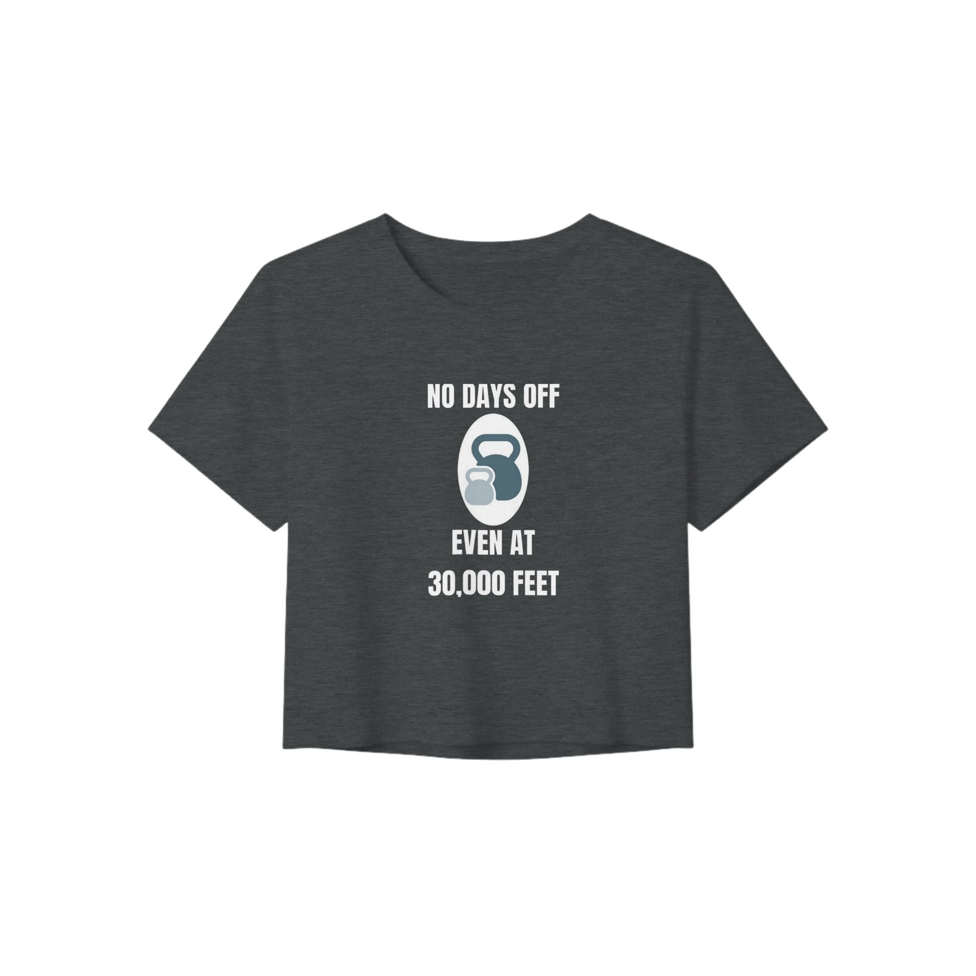 No Days Off Even at 30,000 Feet crop tee flat lay
