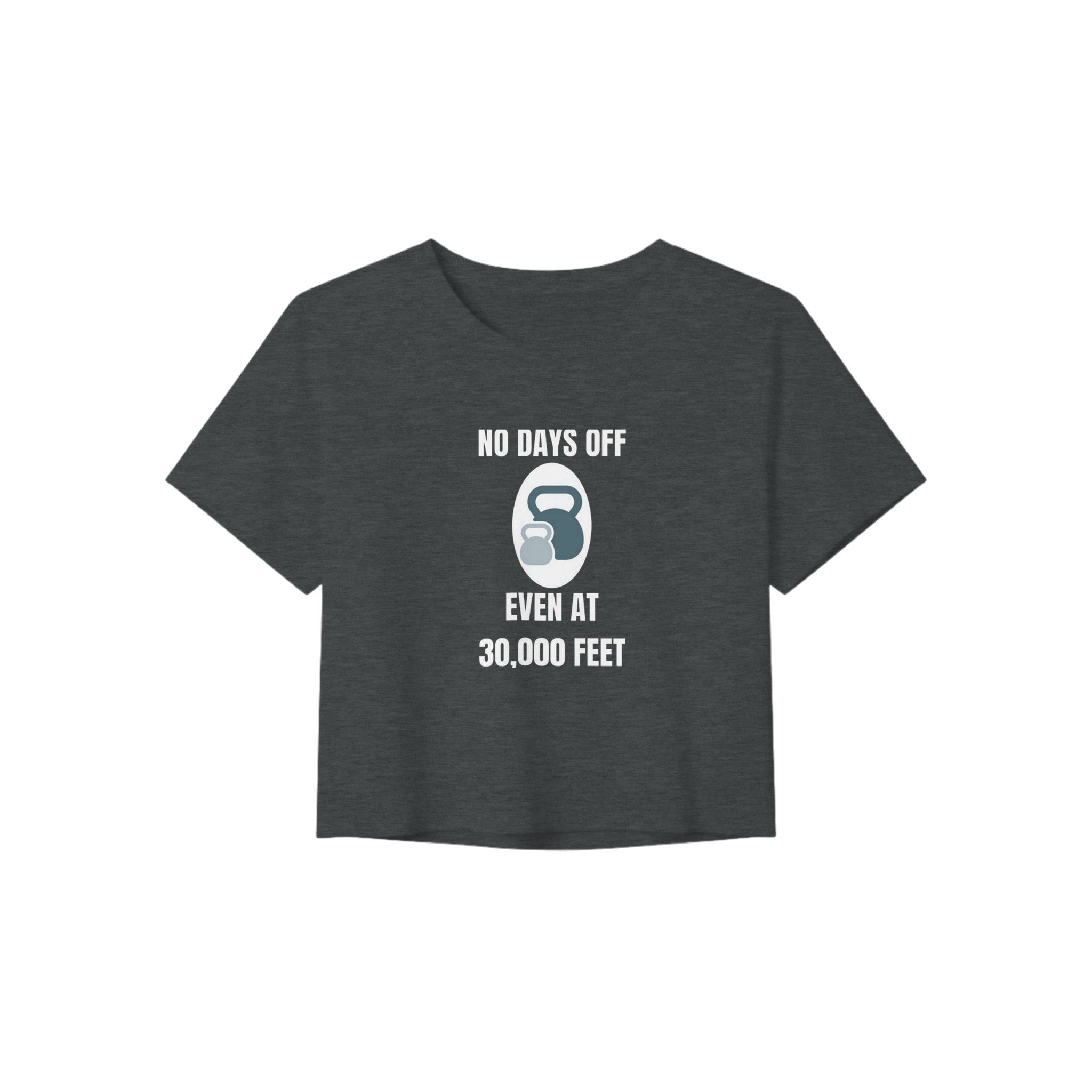No Days Off Even at 30,000 Feet crop tee flat lay