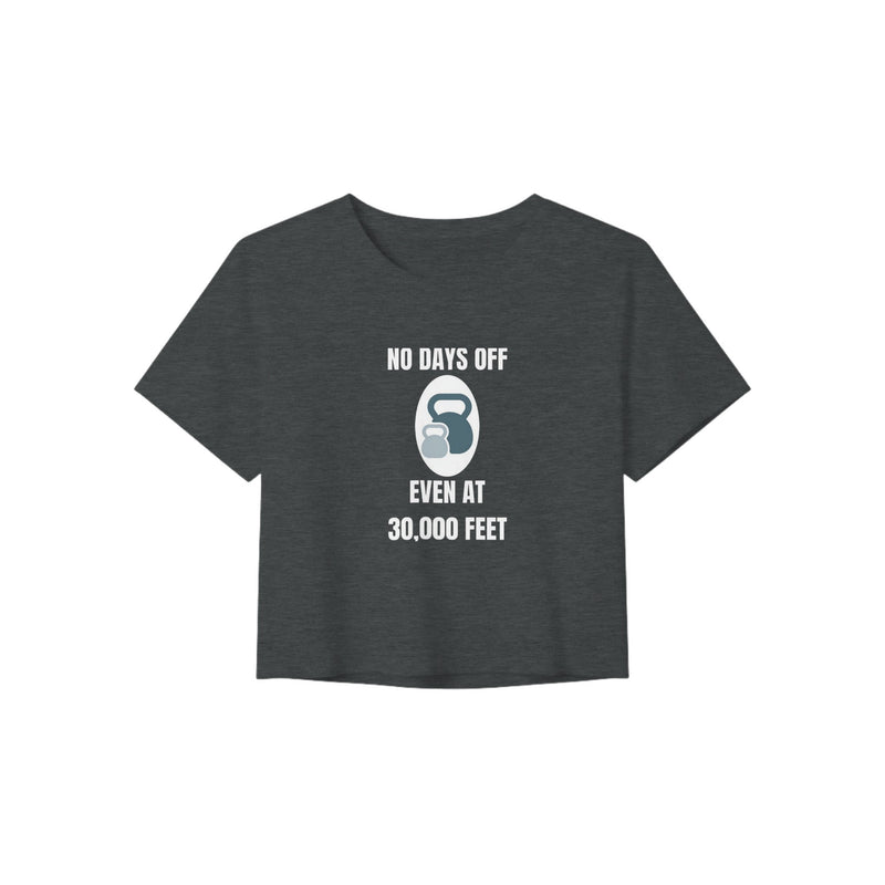 No Days Off Even at 30,000 Feet crop tee flat lay