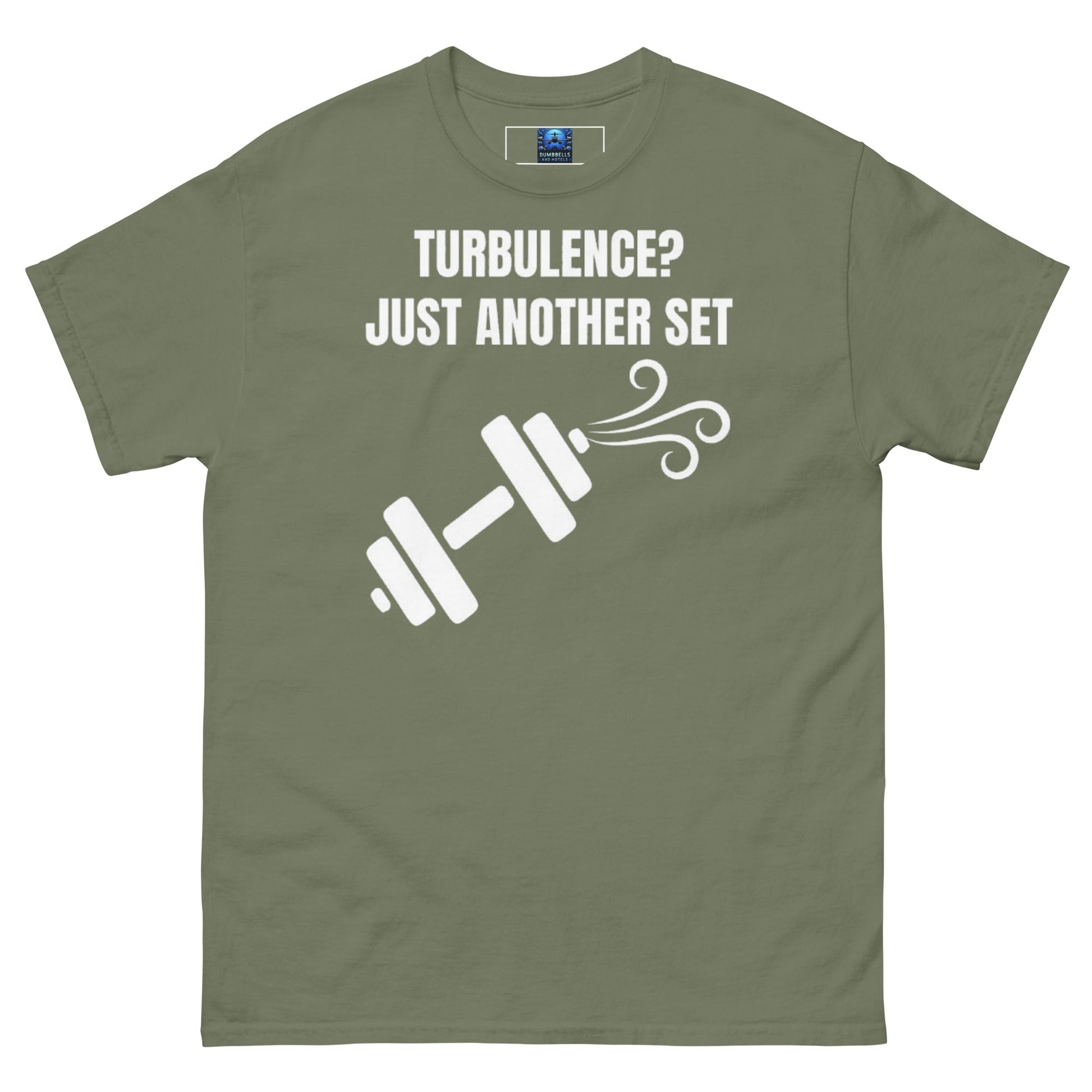 Dumbbells and Hotels Turbulence? Just Another Set Military Green travel gym t-shirt front view veteran founded pilot designed hotel gym apparel