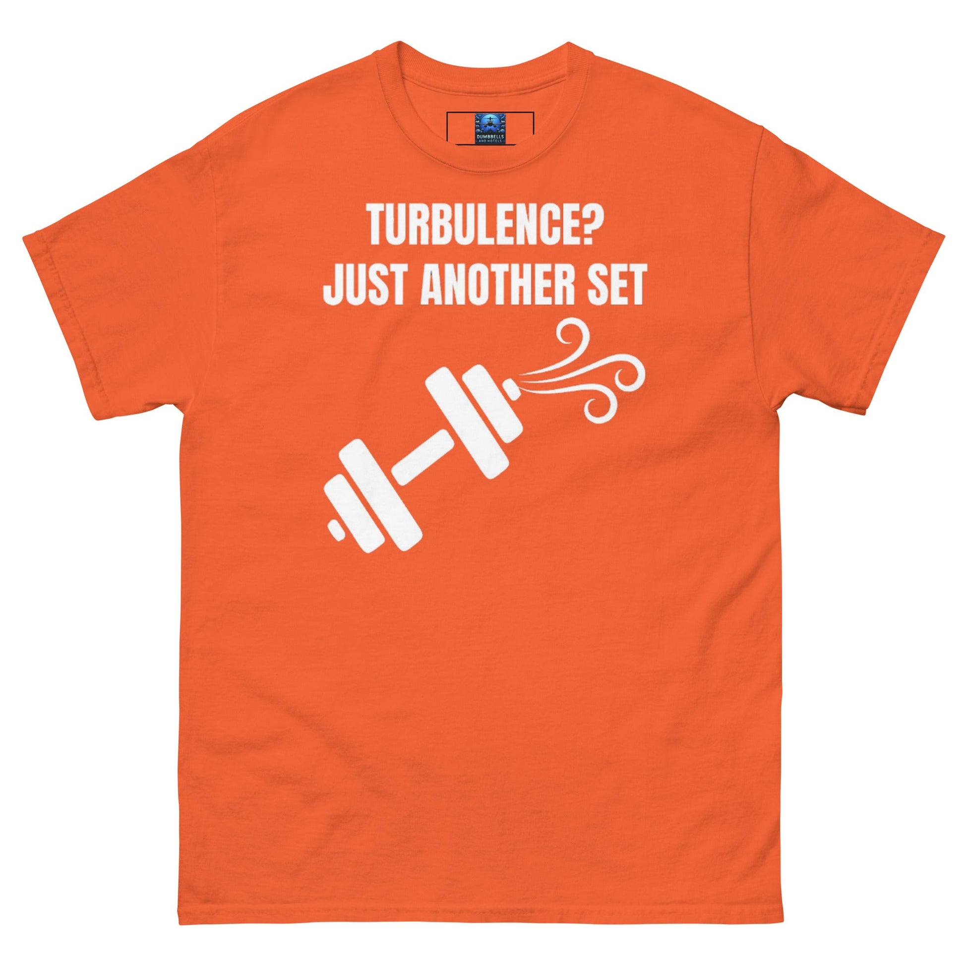Dumbbells and Hotels Turbulence? Just Another Set Orange travel gym t-shirt front view veteran founded pilot designed hotel gym apparel