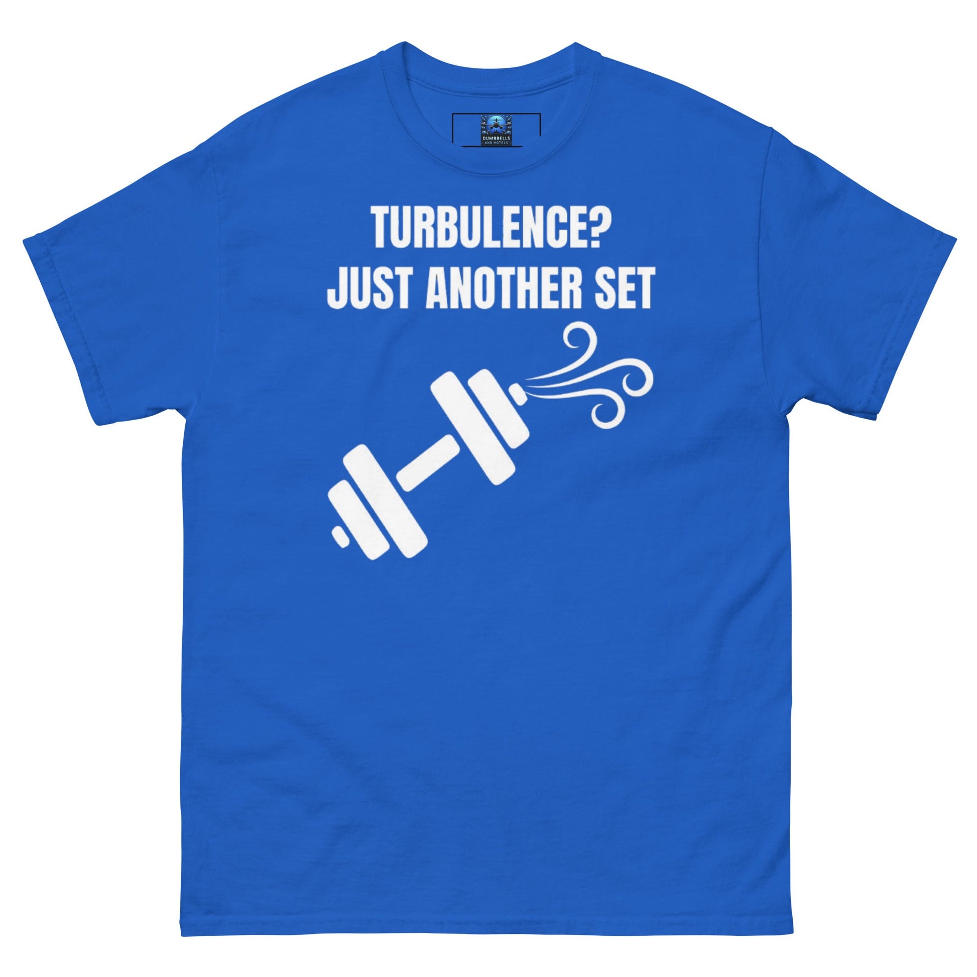 Dumbbells and Hotels Turbulence? Just Another Set Royal travel gym t-shirt front view veteran founded pilot designed hotel gym apparel